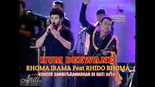 HUM DEEWANE - RHOMA IRAMA Feat RIDHO RHOMA ( KONSER SAMBUT RAMADHAN DI HATI 2010 )