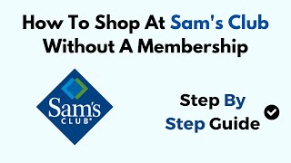 How To Shop At Sam's Club Without A Membership