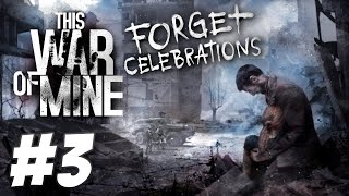 An Unexplainable Tragedy - This War of Mine: Forget Celebrations DLC (Part 3)