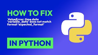 How to fix ValueError: time data 'variable_data' does not match format 'expe... in Python