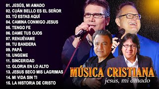 Mix Jesús Adrián Romero, Roberto Orellana, Oscar Medina, Marcos Wit🙏Jesús, Mi Amado🙏Musica Cristiana