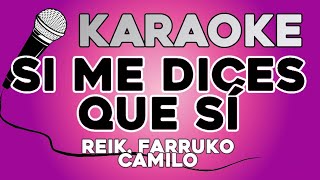 KARAOKE (Si me dices que si - Reik, Farruko, Camilo)