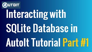 AutoIT Script Tutorial | Connecting SQLite Database with AutoIt Script Tutorial Part #1