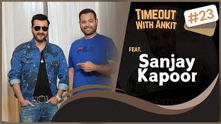 Timeout With Ankit Podcast Feat Sanjay Kapoor | Bollywood, Parties, Growing up a Kapoor \u0026 More