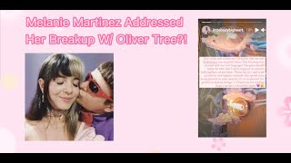 Melanie Martinez Addressed Her Breakup With Oliver Tree?!