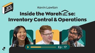 Inside the Warehouse: Inventory Control & Operations (ft. Kevin Lawton)