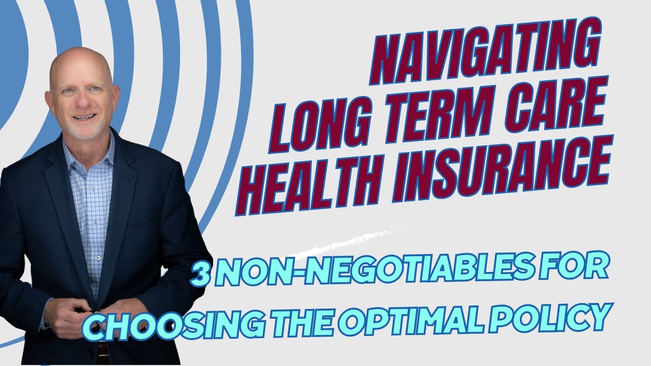 Navigating Long Term Care Insurance: 3 Non-Negotiable Rules For The ...