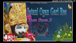 Jatani Ogan Gari Ree Khatu Shyam JI Hard Remix By Dj SoNu Raj BaRau