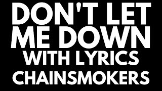 The Chainsmokers, ft. Daya - Don't Let Me Down with Lyrics