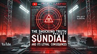 The Shocking Truth About Project Sundial and Its Lethal Consequences