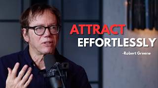 Why Some People Attract Without Trying | Robert Greene