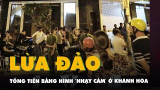 Tội phạm lừa đảo, tống tiền bằng hình ảnh ‘nhạy cảm’ đã xuất hiện ở Khánh Hòa