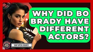 Why Did Bo Brady Have Different Actors? - Soap Opera Insider