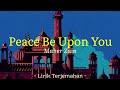 Maher Zain - PEACE BE UPON YOU 'Lirik Arti Terjemahan Indonesia' (Lyrics Video)