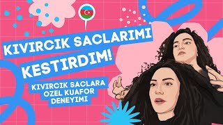 Kıvırcık Saçlarımı Bakü’de Kestirdim | Saçımda Nasıl Yumurta Pişirdim?!