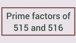 Prime factors of 515 and 516 | Learnmaths