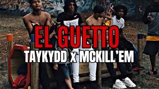 EL GHETTO - TAYKYDD x MCKILL’EM ( Oficial)
