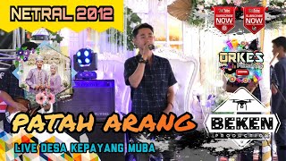 OT Netral 2012 | Patah Arang | Live Kapayang MUBA | WD Farhan And Deles | Beken Production