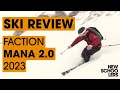 2023 Faction Mana 2.0 Review - Newschoolers Ski Test