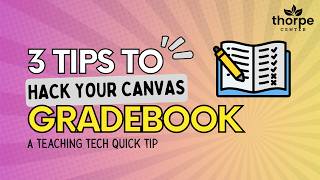 Tech Quick Tip – How to Hack Your Canvas Gradebook
