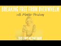 292 - Breaking Free from Overwhelm with Maddie Peschong