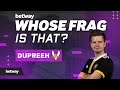 Dupreeh Plays Whose Frag is That?