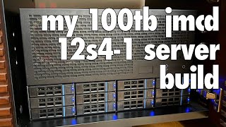 my 100tb jmcd 12s4-1 server build