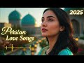 Persian Love Songs 2025 | Echoes of Persian Sunset – Soft Romantic Music for Peaceful Hearts