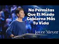 No Permitas Que El Miedo Gobierne Más Tu Vida - Oradora Joyce Meyer