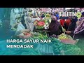 Harga Sayur Naik Mendadak Lebih 2 Minggu