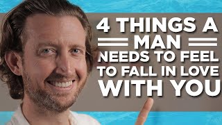4 Things a Man Needs to Feel to Fall In Love with You