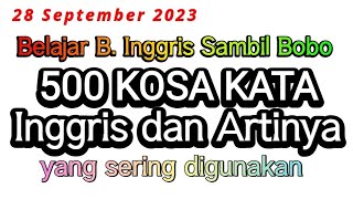 500 Kosa Kata Populer Bahasa Inggris yang sering digunakan dalam kehidupan sehari-hari | 28 Sep 2023