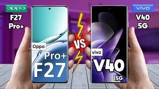 Oppo F27 Pro Plus Vs Vivo V40 - Full Comparison 🔥 Techvs