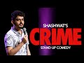 CRIME | Stand-up Comedy | Shashwat Maheshwari