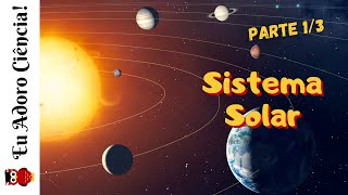 Astronomia - Sistema Solar: Estrutura, Composição e Surgimento (Parte 1/3)