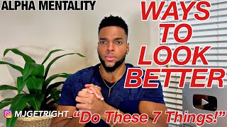 7 Ways To Look Better As A Man