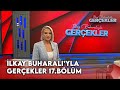 İlkay Buharalı'yla Gerçekler 17. Bölüm | 3 Aralık 2024 @GerçeklerTV8