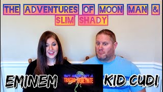 Kid Cudi, Eminem - The Adventures Of Moon Man & Slim Shady (Lyric Video) REACTION