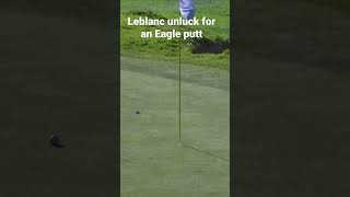 Leblanc - Oh my unlucky for an eagle putt - 2023 Dio Implant LA Open - Round 3
