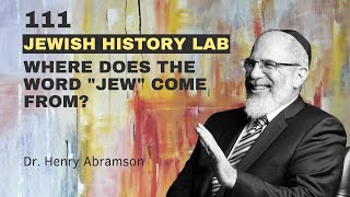 111.  Where do the words "Jew" and "Israel" come from? (Jewish History Lab)