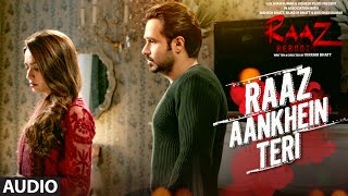 RAAZ AANKHEIN TERI (Full Audio) Raaz Reboot | Arijit Singh | Emraan Hashmi