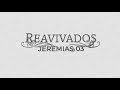 REAVIVADOS - JEREMIAS 3