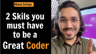 Two skills you must have to be a Great Coder | Aman Dhattarwal