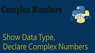 Python Programs Part-03 | Complex Number | Data Type | Variables