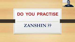 DO  YOU  PRACTISE  ZANSHIN ??