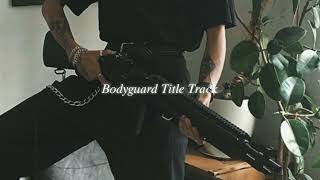 bodyguard title track (slowed + reverb)