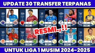 UPDATE 30 TRANSFER "RESMI"LIGA 1 MUSIM 2024-2025 | PERSIB - PERSEBAYA - AREMA - PERSIJA - PSM
