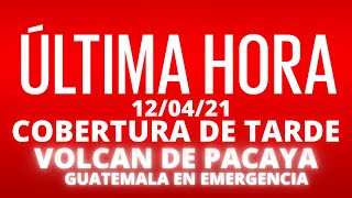EN VIVO, COBERTURA INFORMATIVA DE TARDE VOLCAN DE PACAYA, EMERGENCIA EN GUATEMALA [11/04/2021]
