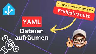 Frühjahrsputz 🧹 für deine configuration.yaml - YAML-Code auslagern