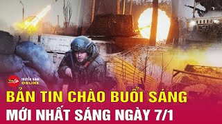 Tin tức 24h mới. Tin sáng 7/1: Tính toán của Ukraine khi phản công bất ngờ ở Kursk?